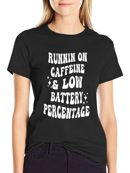 Runnin on Caffeine & Low Battery T-Shirt