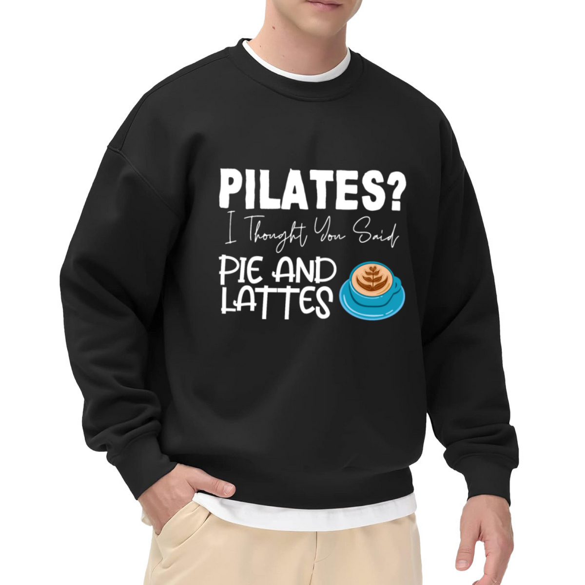 Pilates I Thought You Said Pie And Lattes Crewneck Sweatshirt - Funny Coffee Lover Gift, Workout Humor Pullover
