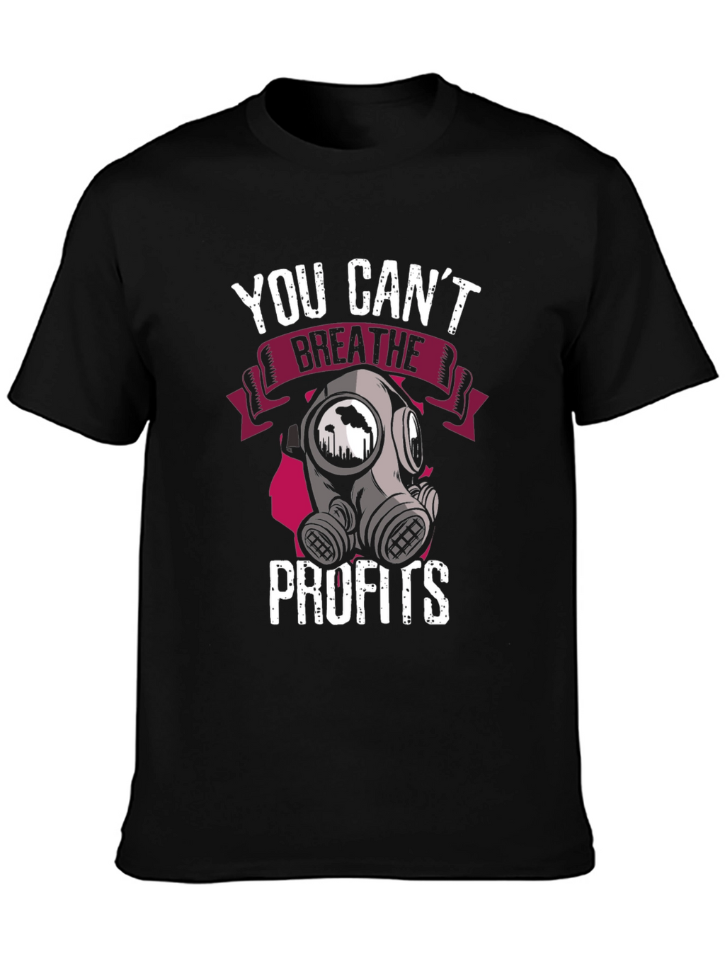 You Cant Breathe Profits T-Shirt - Activist Apparel