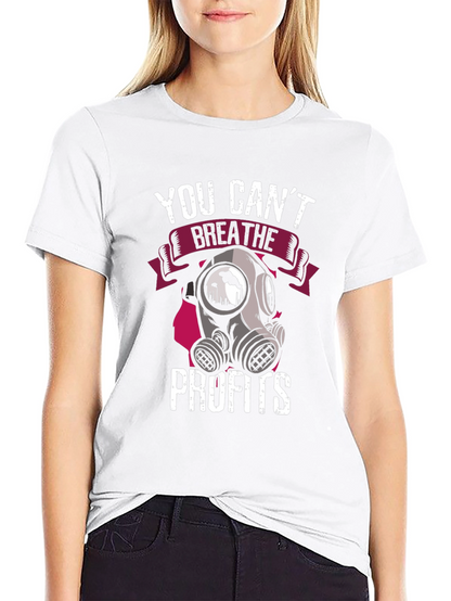 You Cant Breathe Profits T-Shirt - Activist Apparel