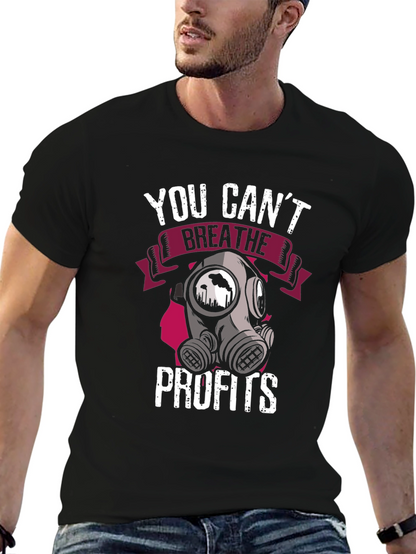 You Cant Breathe Profits T-Shirt - Activist Apparel