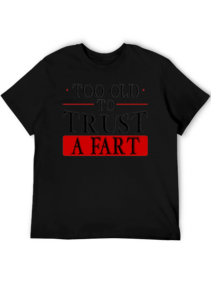 Too Old To Trust A Fart Graphic Tee