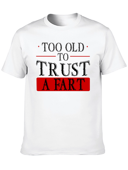 Too Old To Trust A Fart Graphic Tee