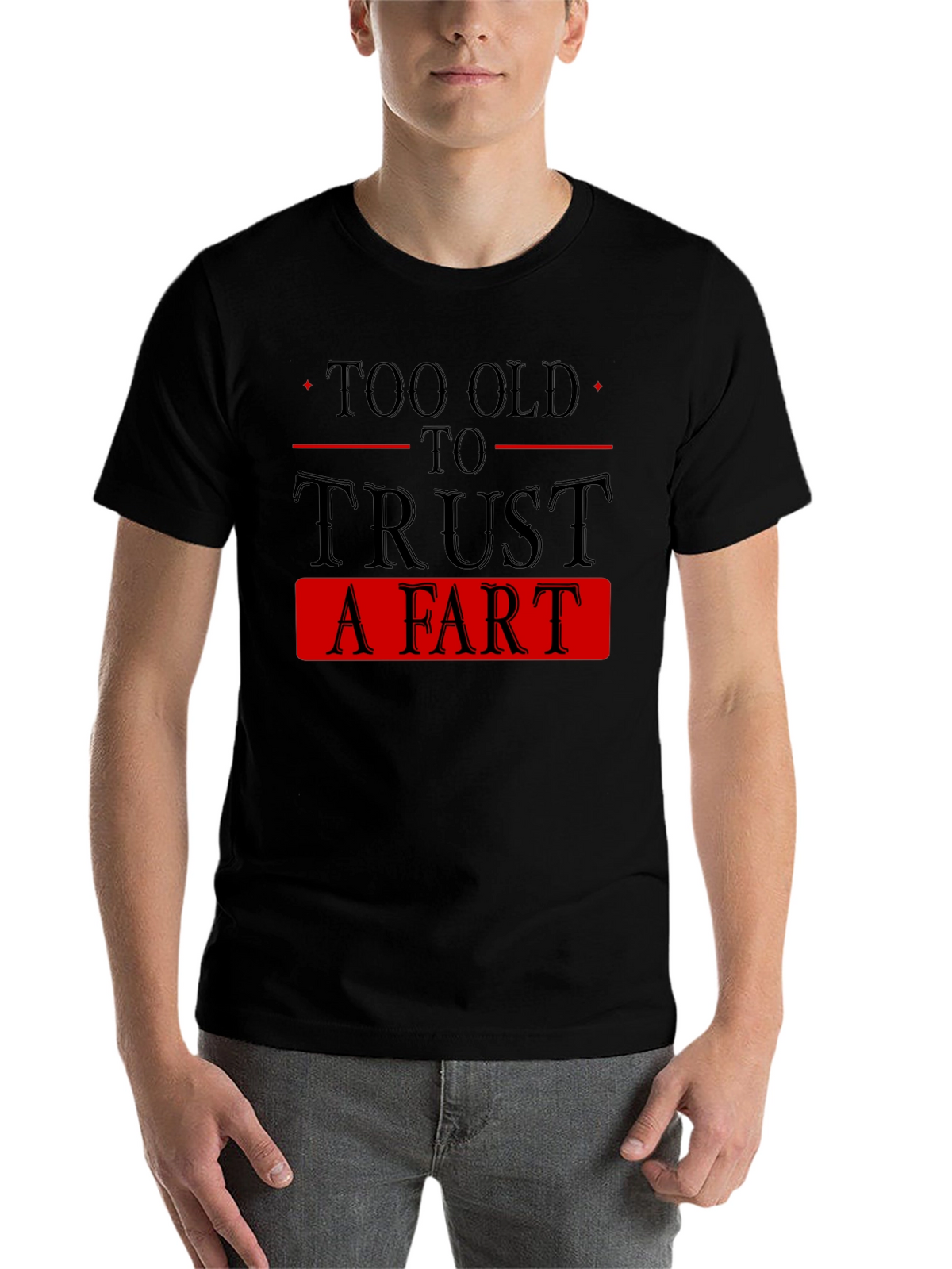 Too Old To Trust A Fart Graphic Tee