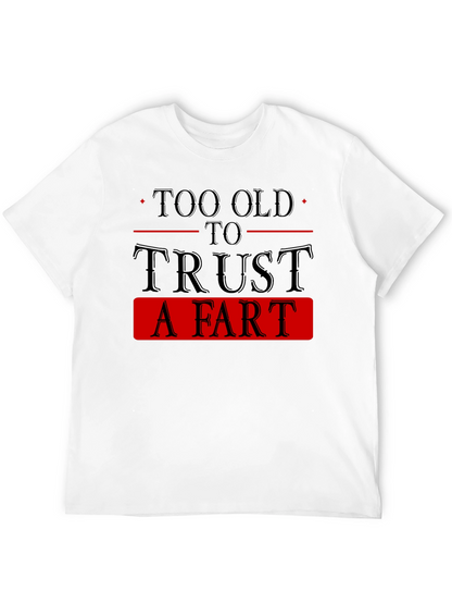 Too Old To Trust A Fart Graphic Tee