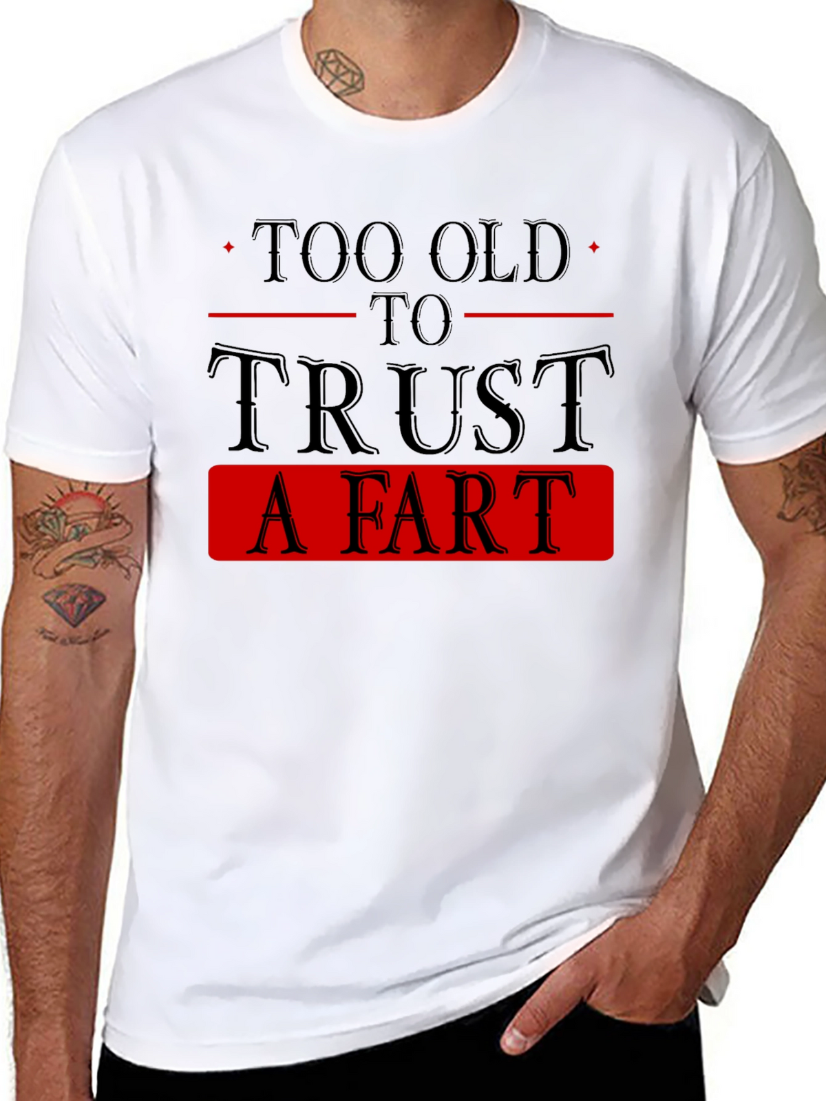 Too Old To Trust A Fart Graphic Tee