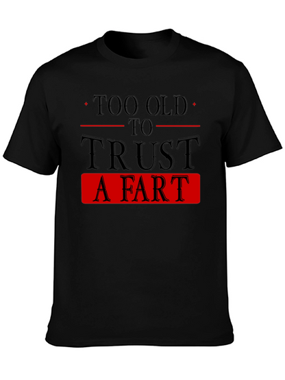 Too Old To Trust A Fart Graphic Tee