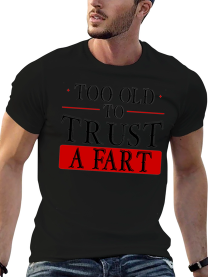 Too Old To Trust A Fart Graphic Tee