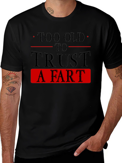 Too Old To Trust A Fart Graphic Tee