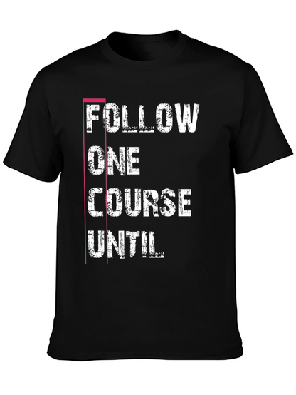 Follow One Course Until T-Shirt Black Graphic Tee
