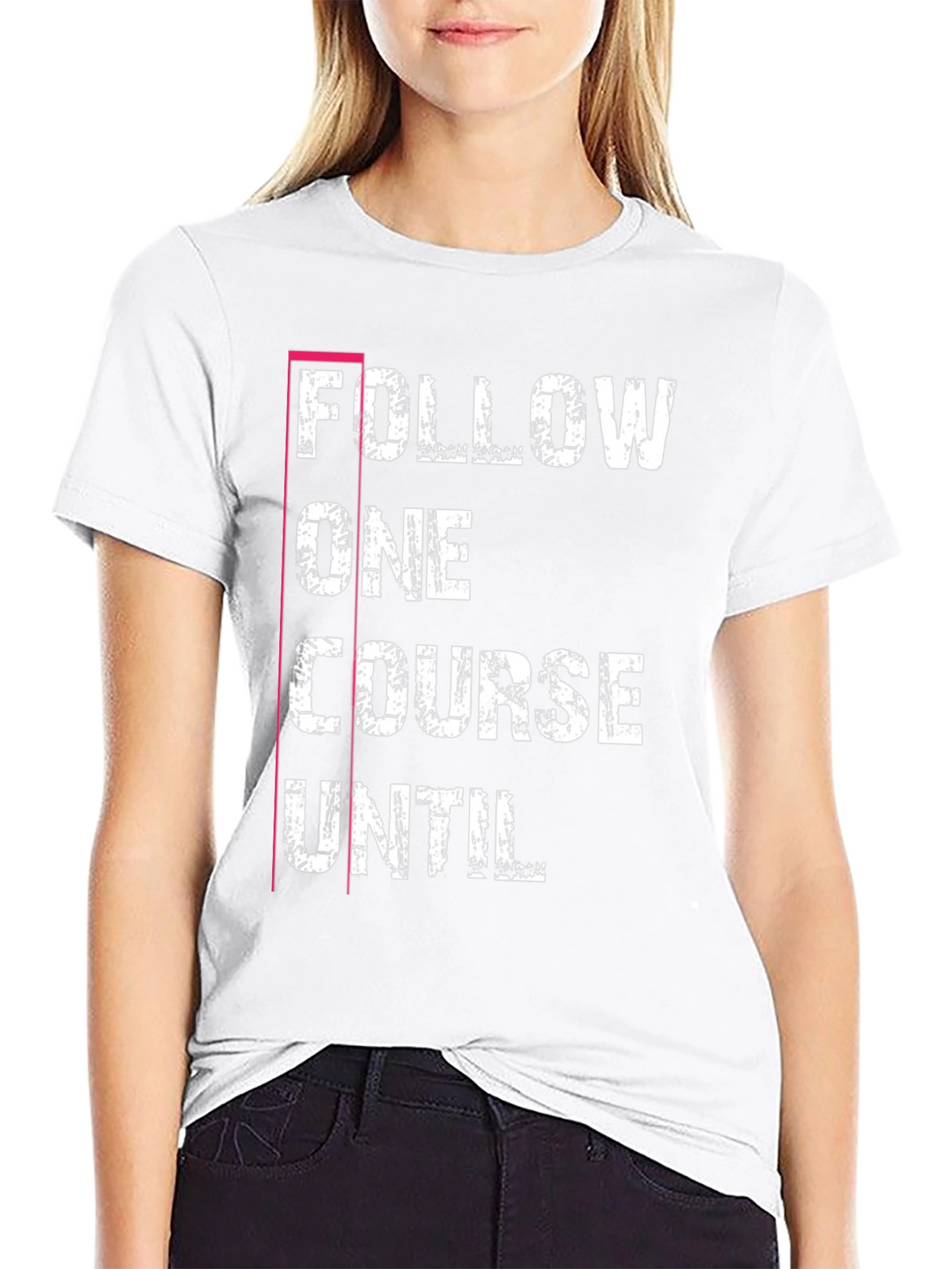 Follow One Course Until T-Shirt Black Graphic Tee