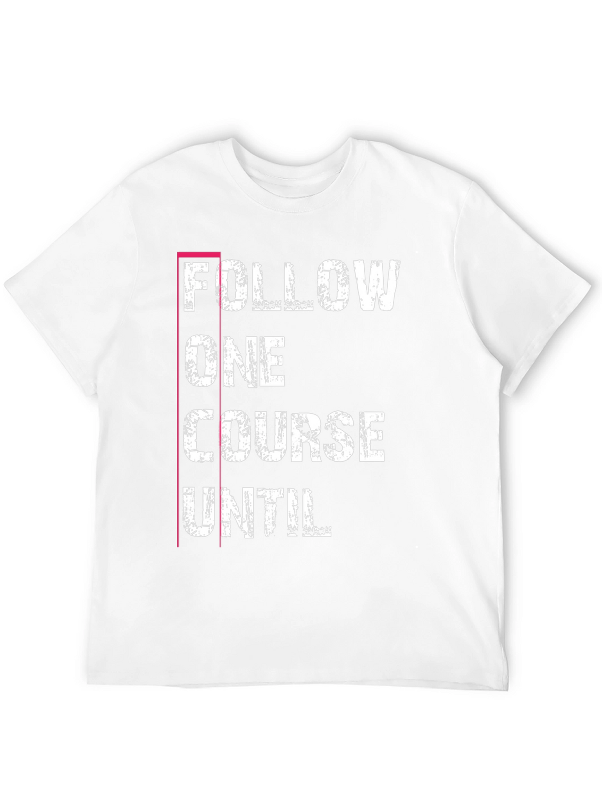 Follow One Course Until T-Shirt Black Graphic Tee