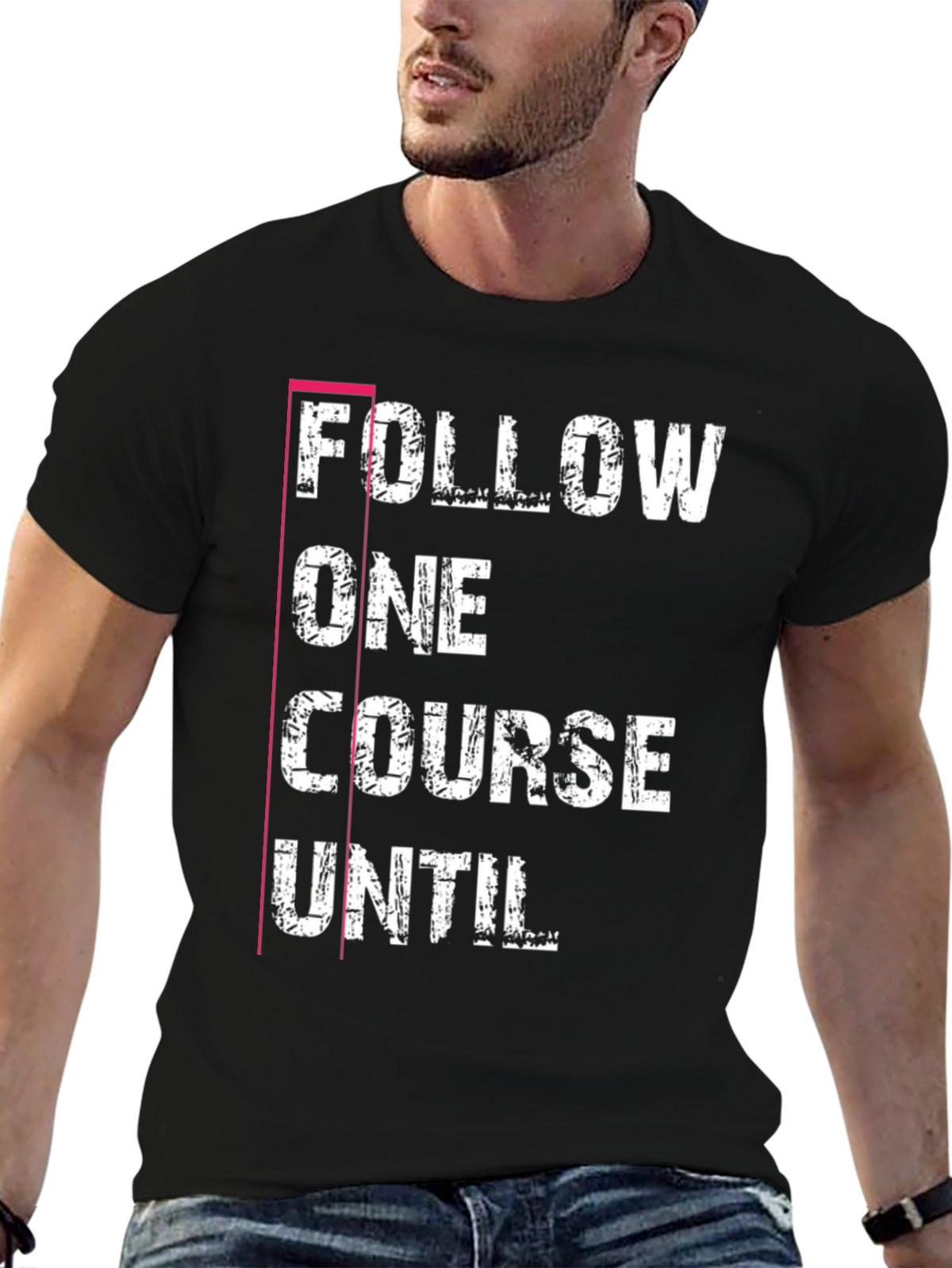 Follow One Course Until T-Shirt Black Graphic Tee