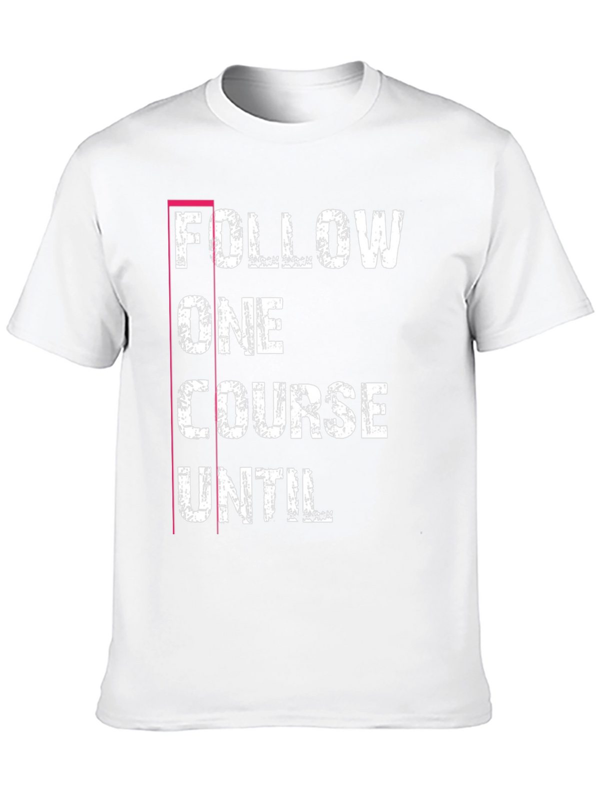 Follow One Course Until T-Shirt Black Graphic Tee