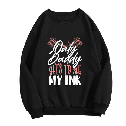""Only Daddy Gets To See My Ink"" Cheeky Tattoo Crewneck Sweatshirt - Funny Couples Gift & Bachelorette Party