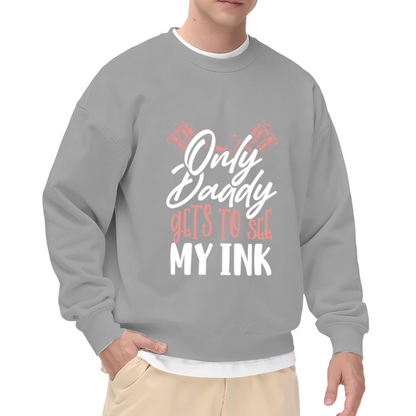 ""Only Daddy Gets To See My Ink"" Cheeky Tattoo Crewneck Sweatshirt - Funny Couples Gift & Bachelorette Party