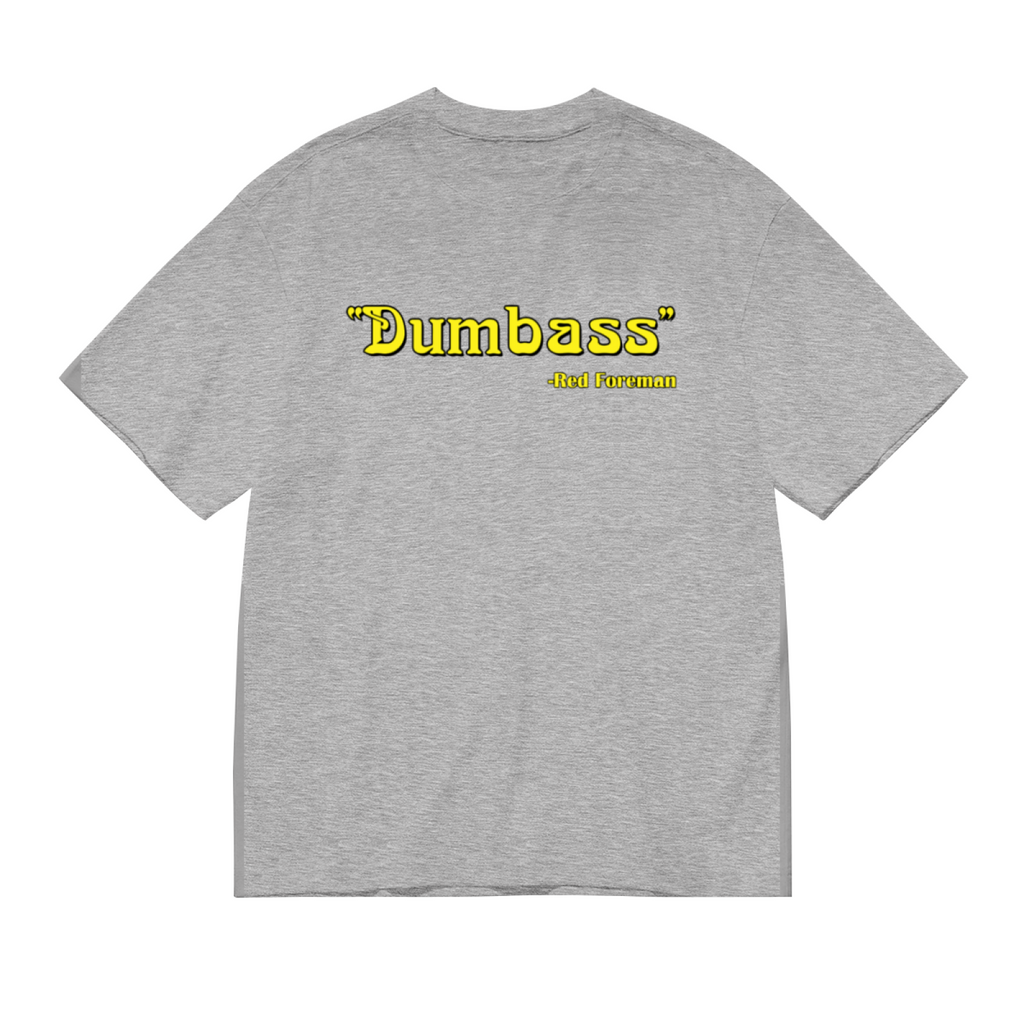 Dumbass - Red Foreman Funny Quote T-Shirt