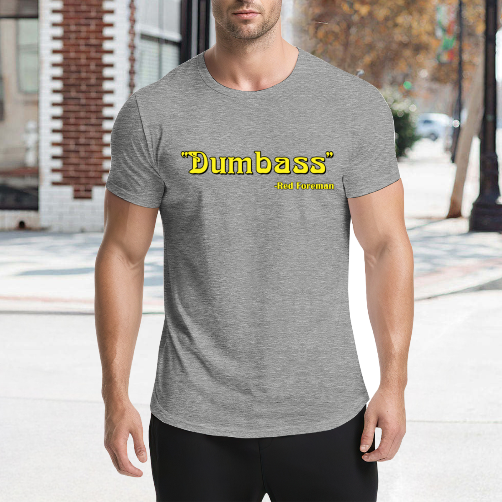 Dumbass - Red Foreman Funny Quote T-Shirt