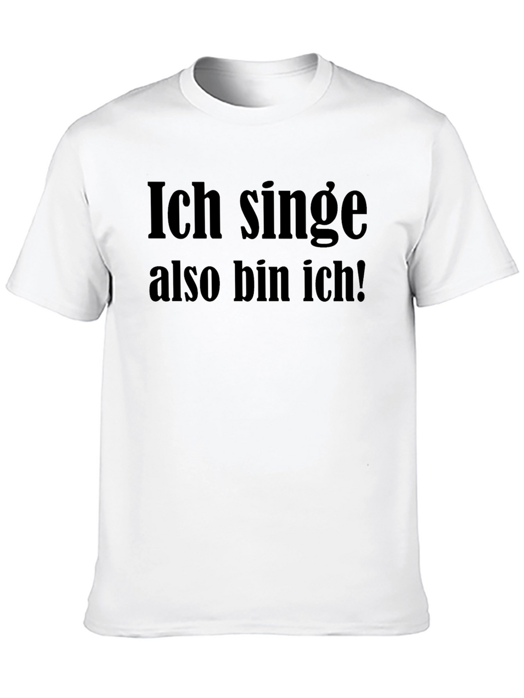 Ich Singe Also Bin Ich! Graphic Tee