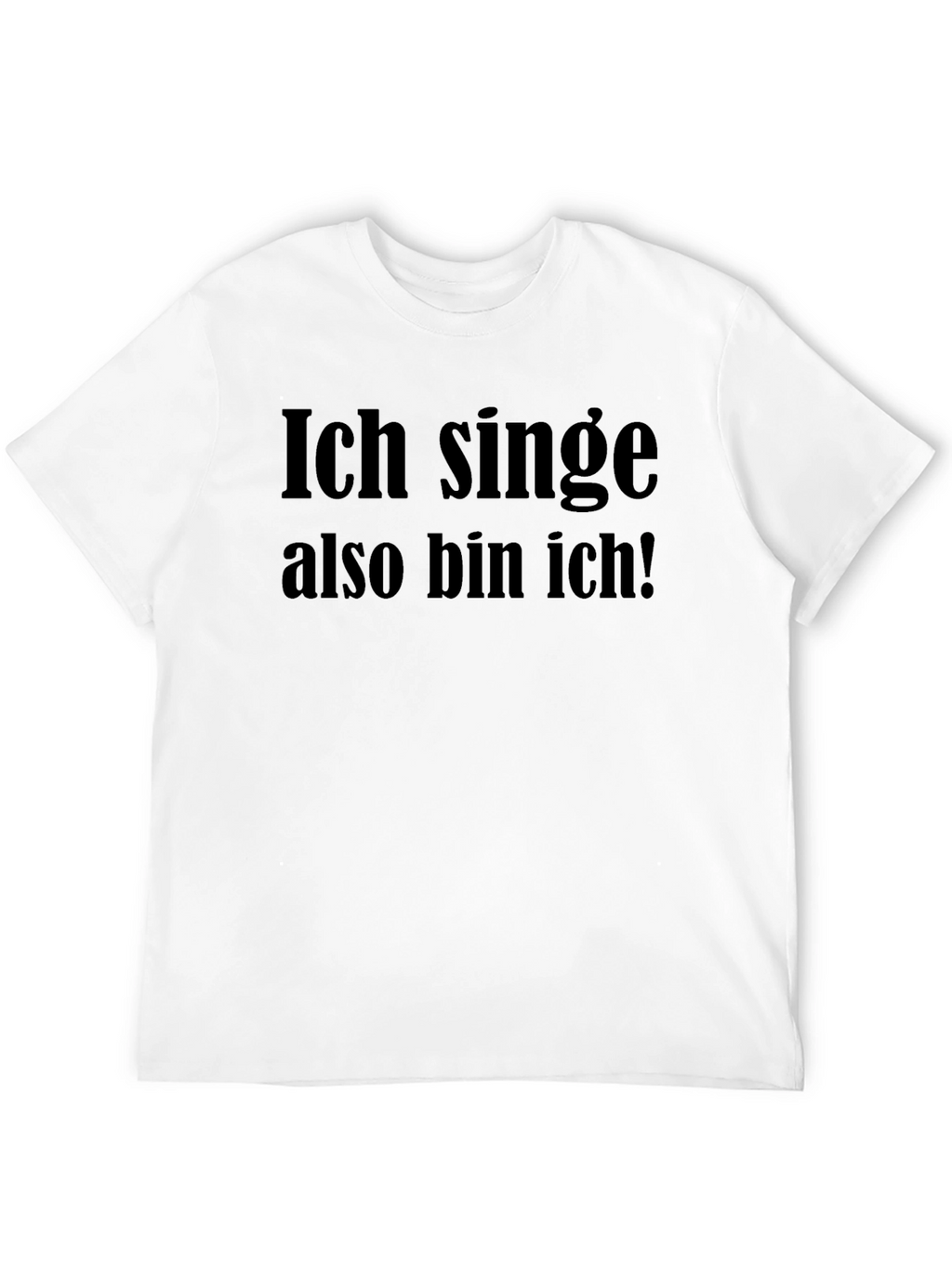 Ich Singe Also Bin Ich! Graphic Tee
