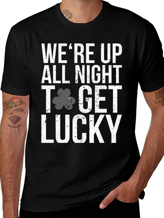 Were Up All Night to Get Lucky Mens Black T-Shirt