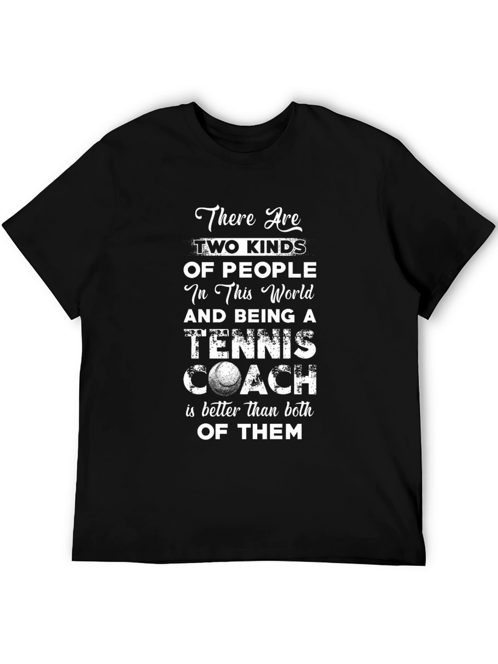 Tennis Coach T-Shirt: Two Kinds of People Tee