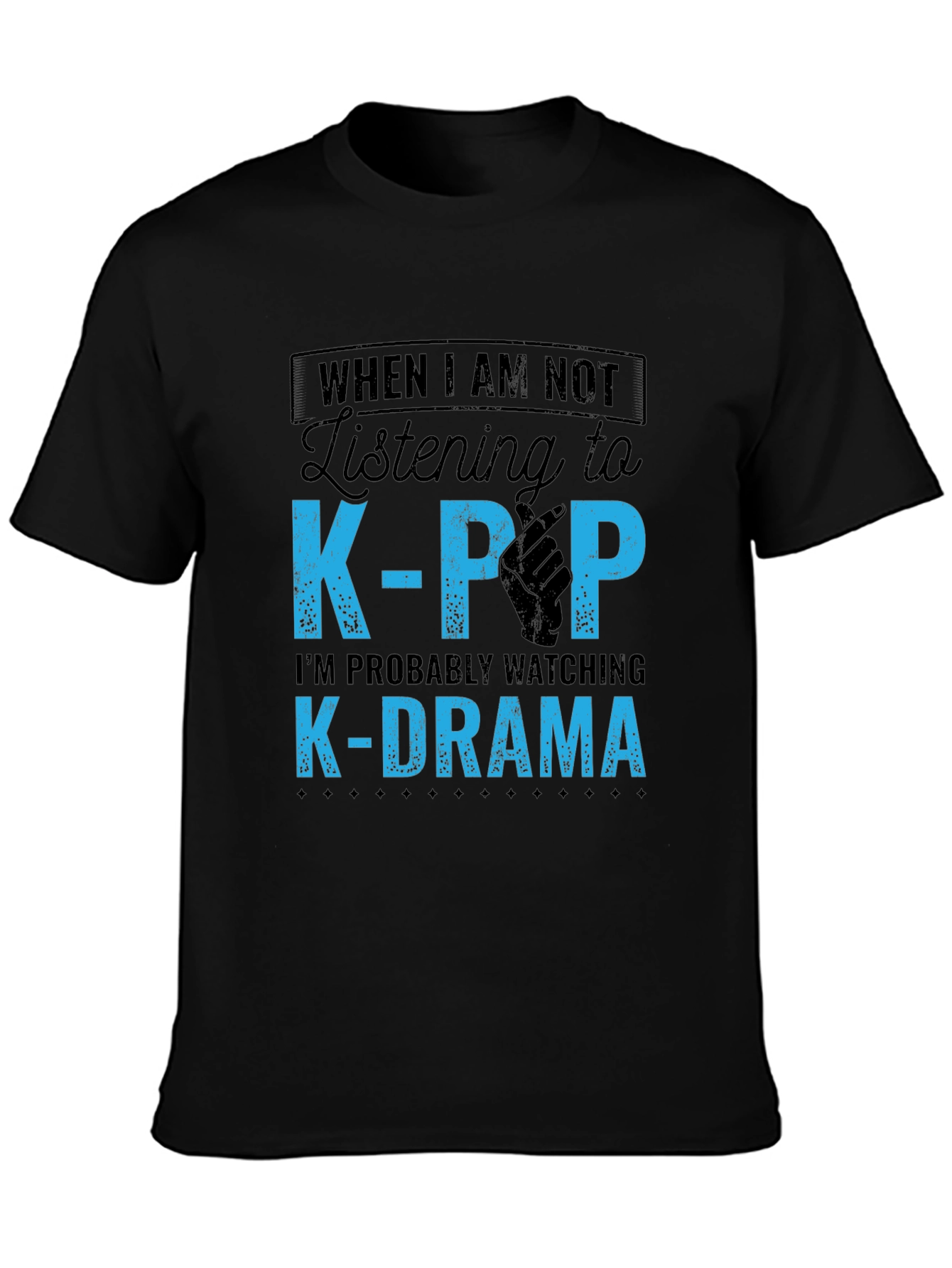 K-Pop & K-Drama Fan T-Shirt: When I am not Listening to...