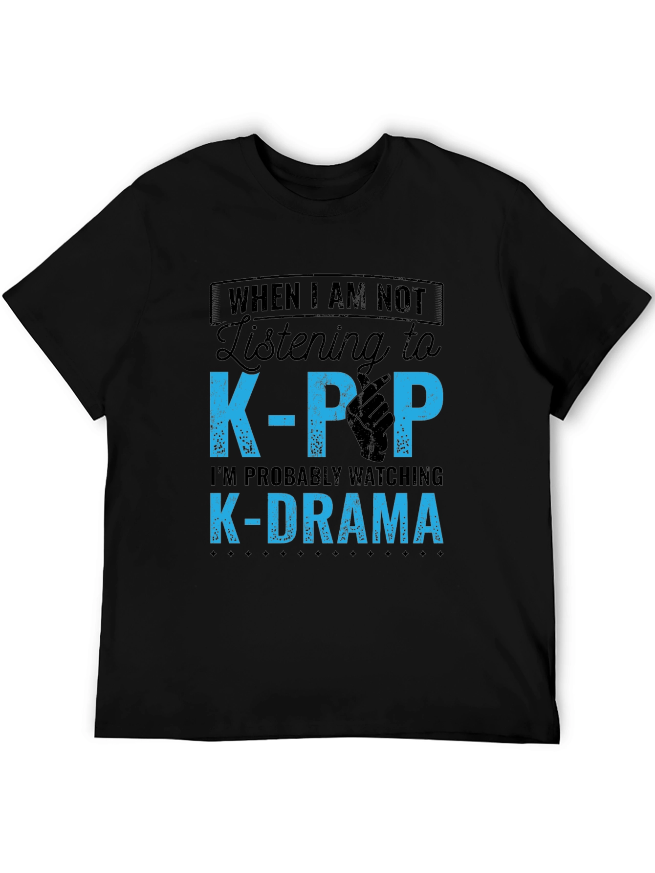 K-Pop & K-Drama Fan T-Shirt: When I am not Listening to...