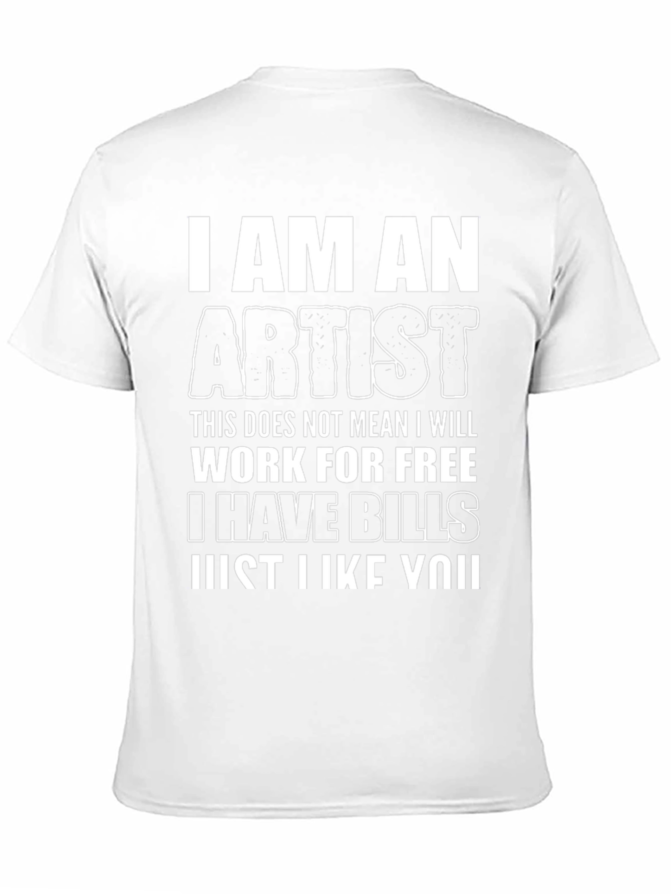 I Am An Artist Funny Graphic T-Shirt