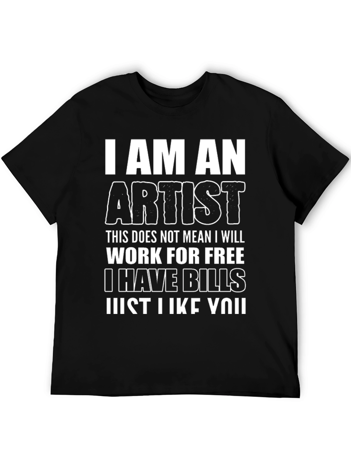 I Am An Artist Funny Graphic T-Shirt