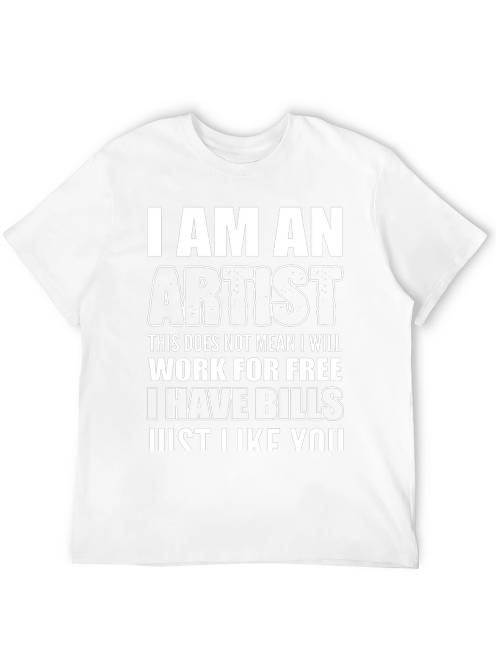I Am An Artist Funny Graphic T-Shirt