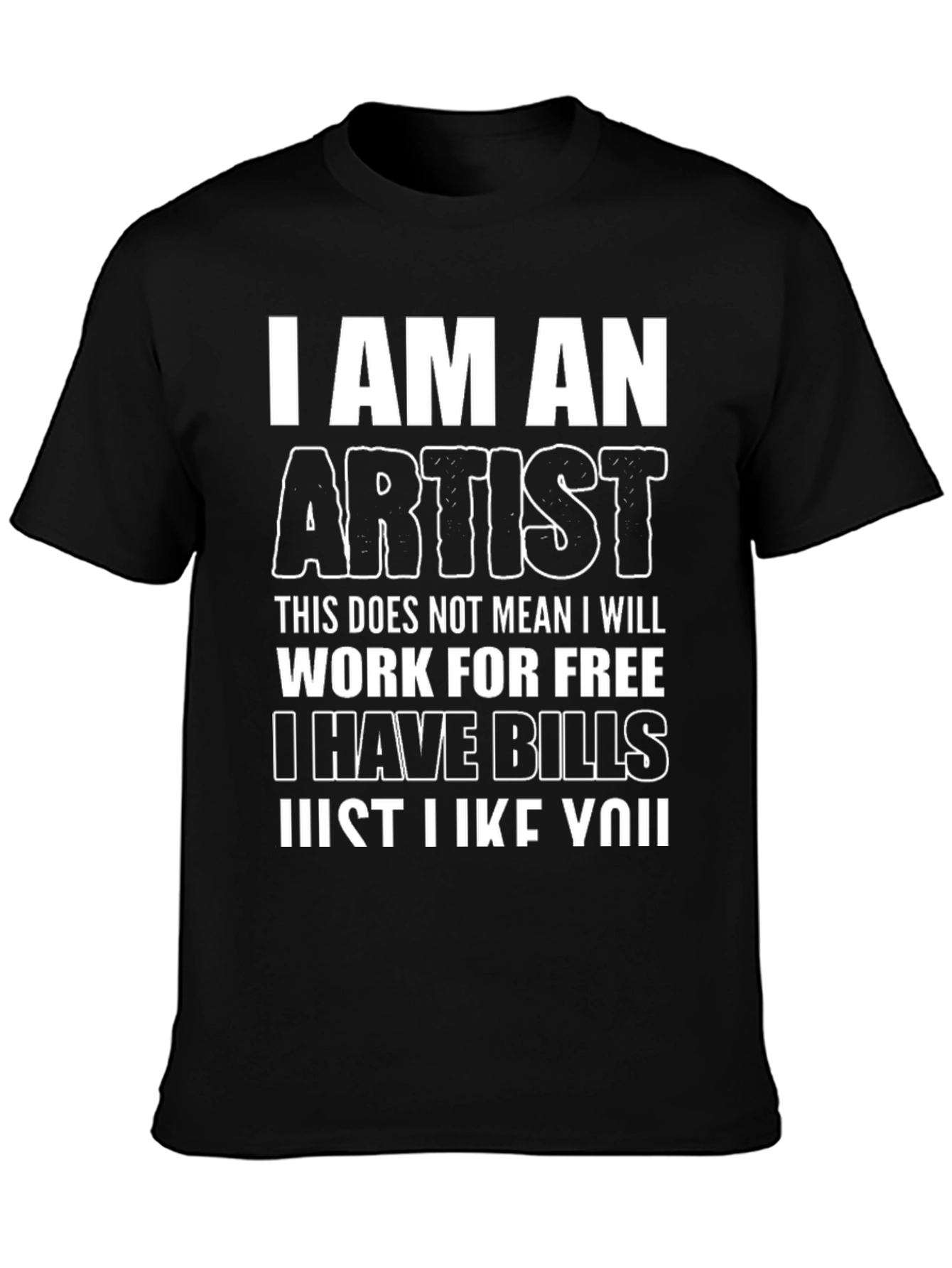 I Am An Artist Funny Graphic T-Shirt