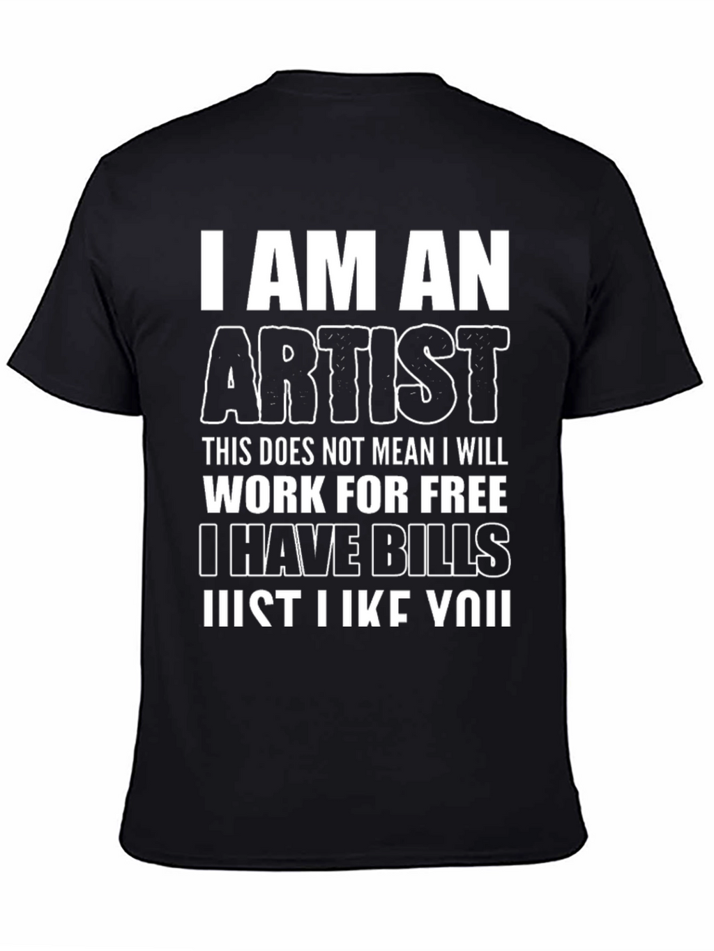 I Am An Artist Funny Graphic T-Shirt