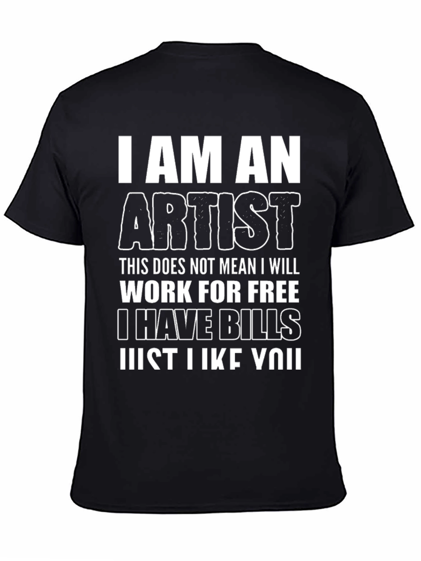 I Am An Artist Funny Graphic T-Shirt