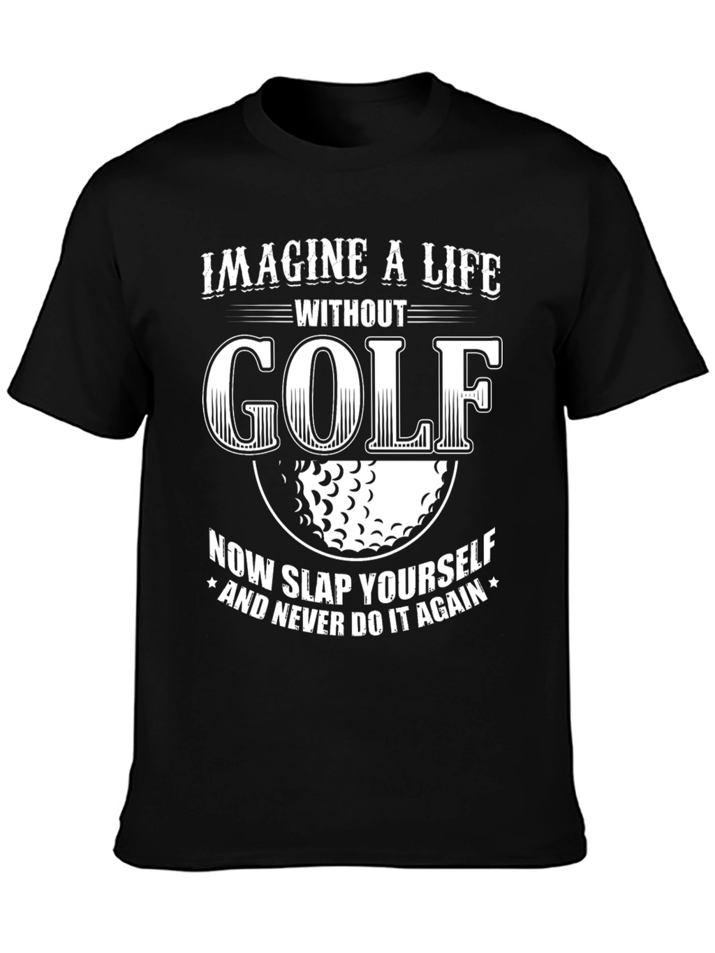 Imagine A Life Without Golf T-Shirt