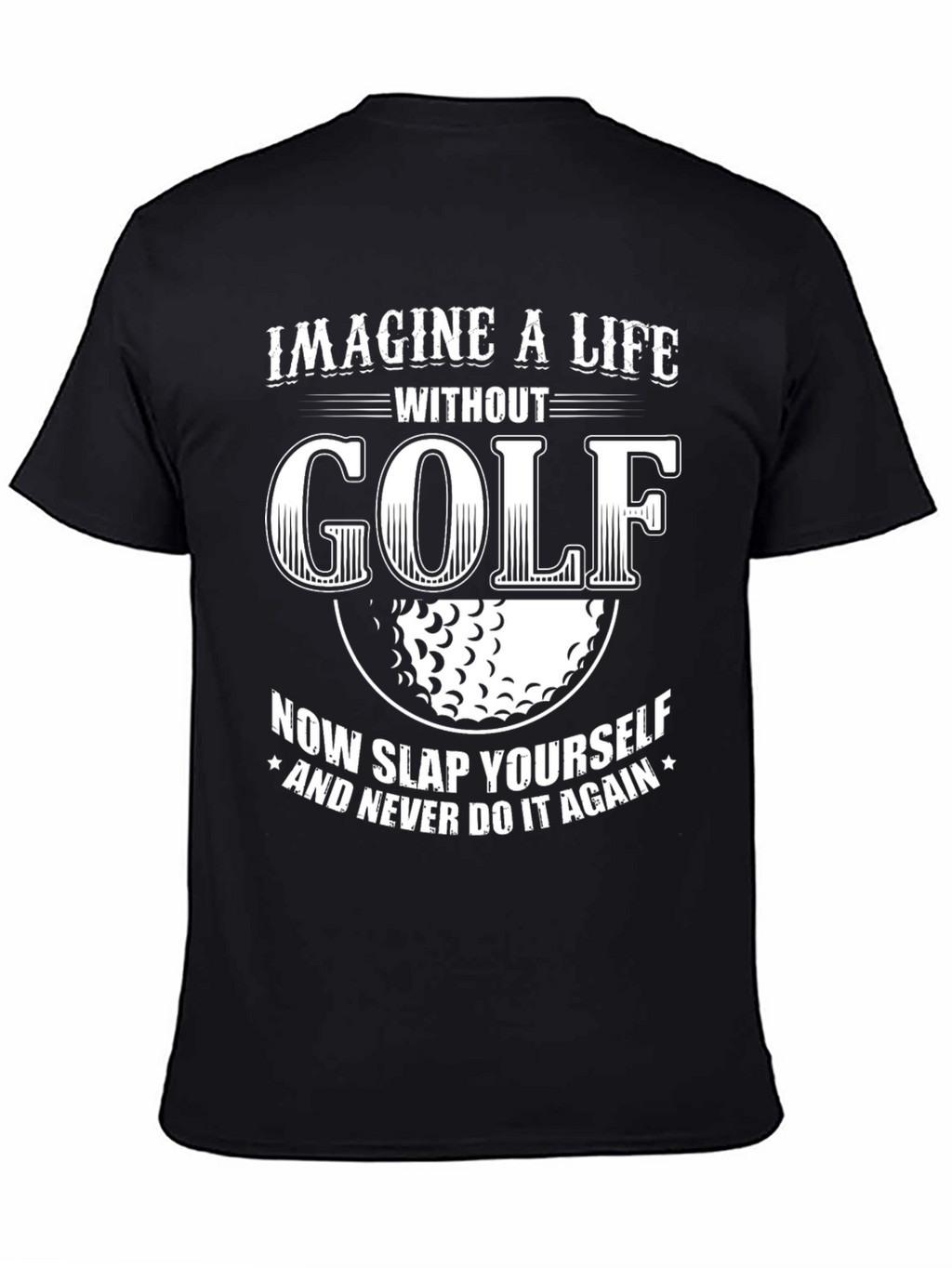 Imagine A Life Without Golf T-Shirt