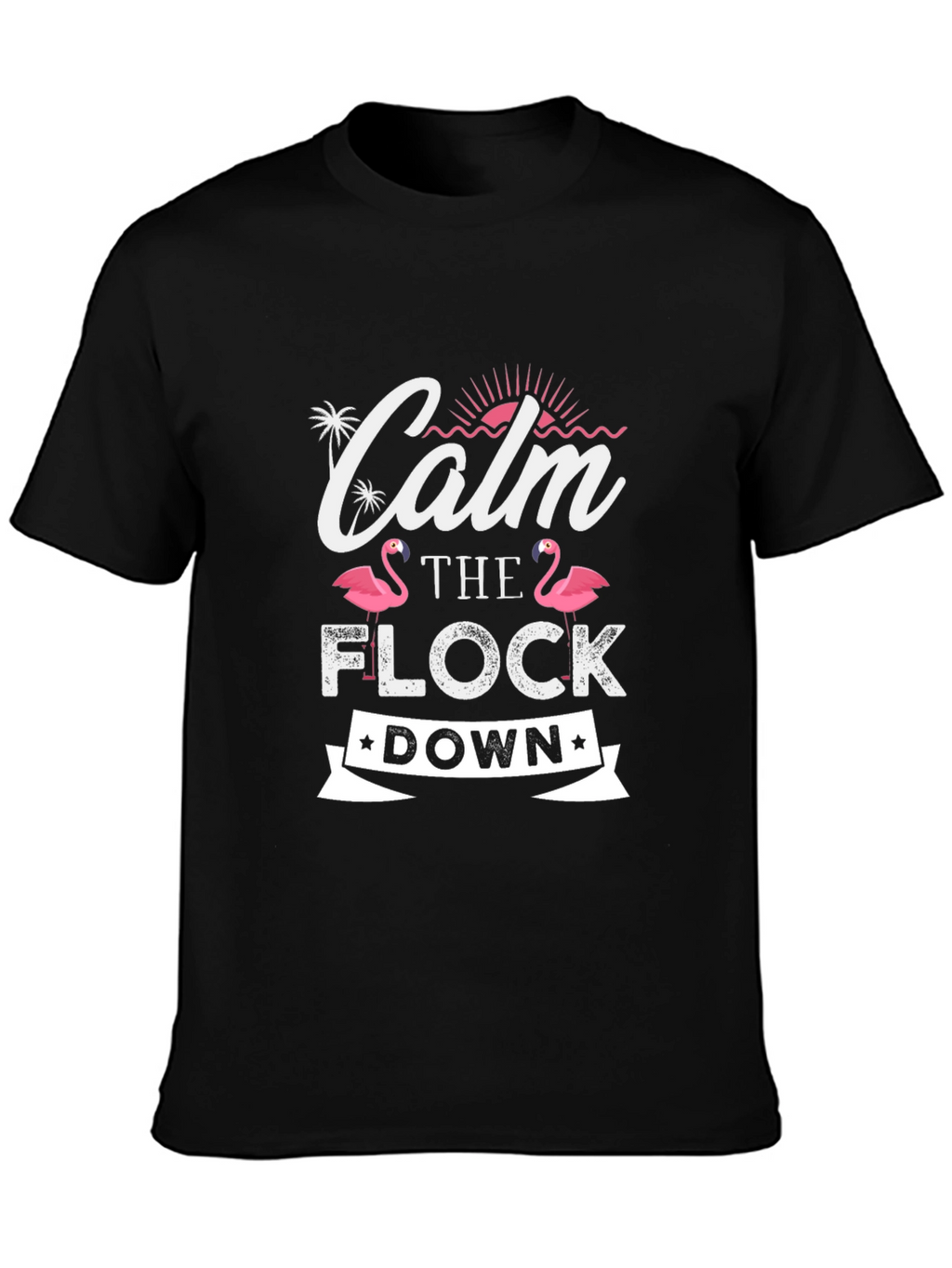 Calm the Flock Down Flamingo T-Shirt