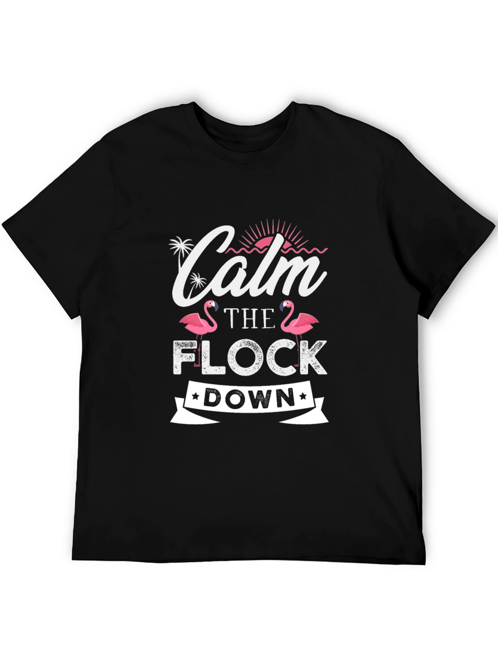 Calm the Flock Down Flamingo T-Shirt
