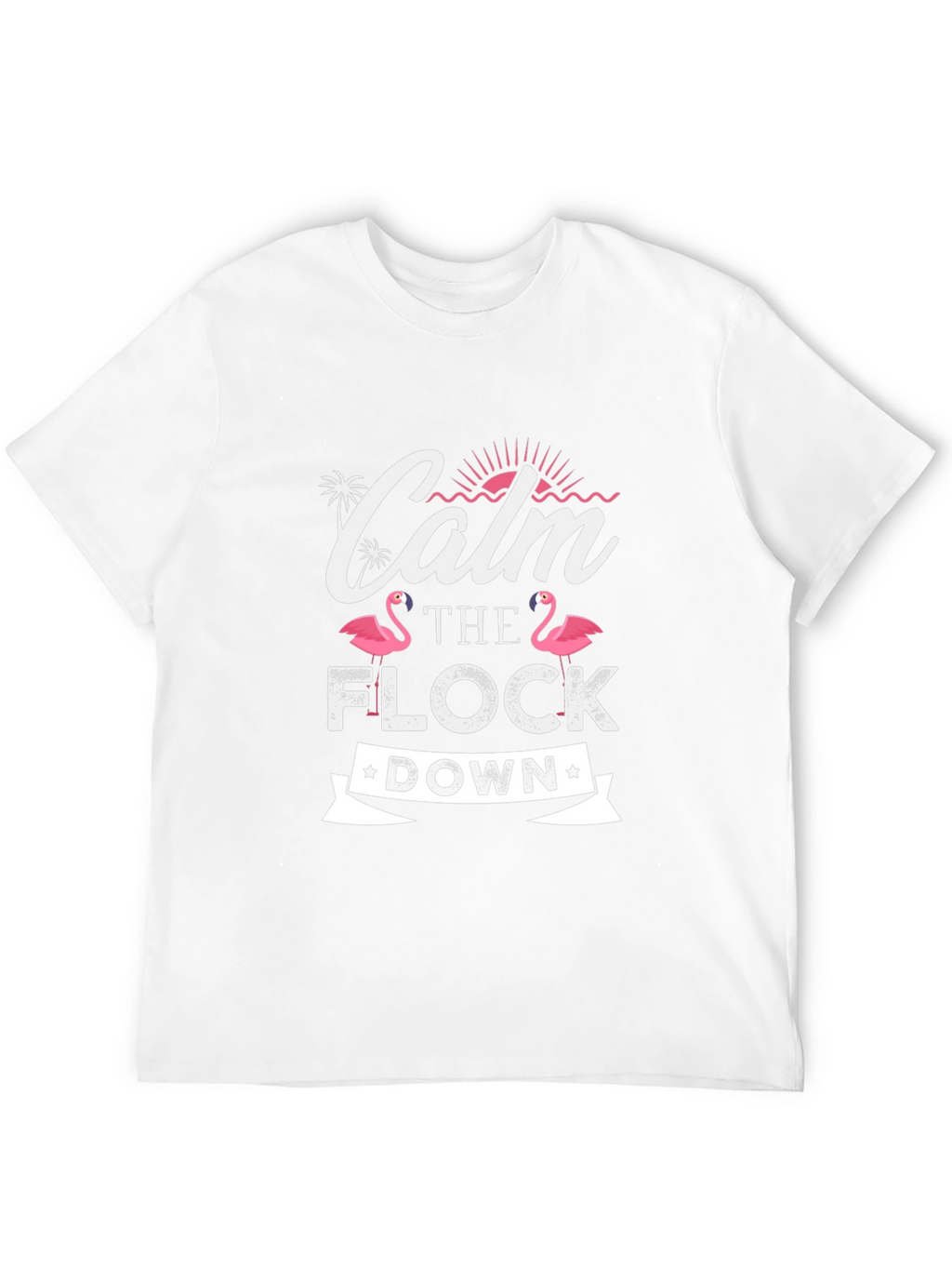 Calm the Flock Down Flamingo T-Shirt
