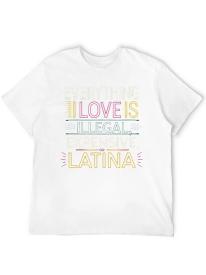 Everything I Love T-Shirt - Illegal Expensive Latina
