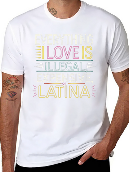 Everything I Love T-Shirt - Illegal Expensive Latina