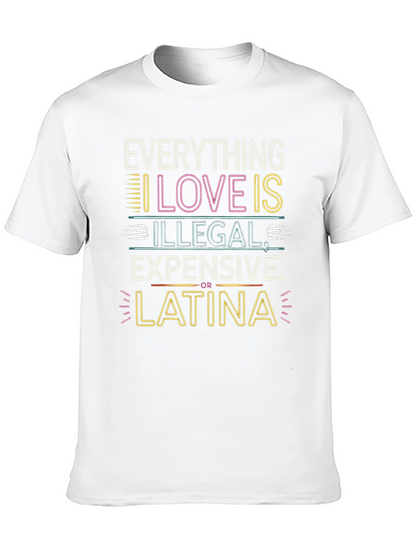 Everything I Love T-Shirt - Illegal Expensive Latina