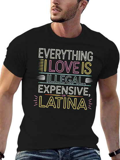 Everything I Love T-Shirt - Illegal Expensive Latina