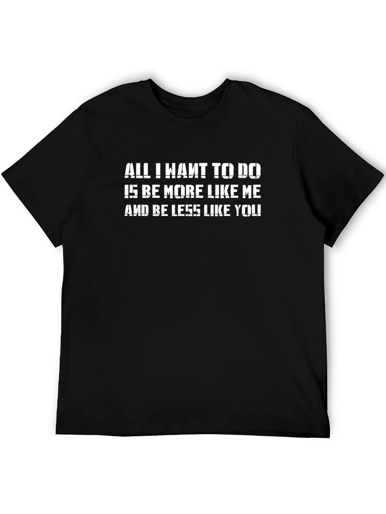Be More Like Me T-Shirt - Slogan Tee for Individualists