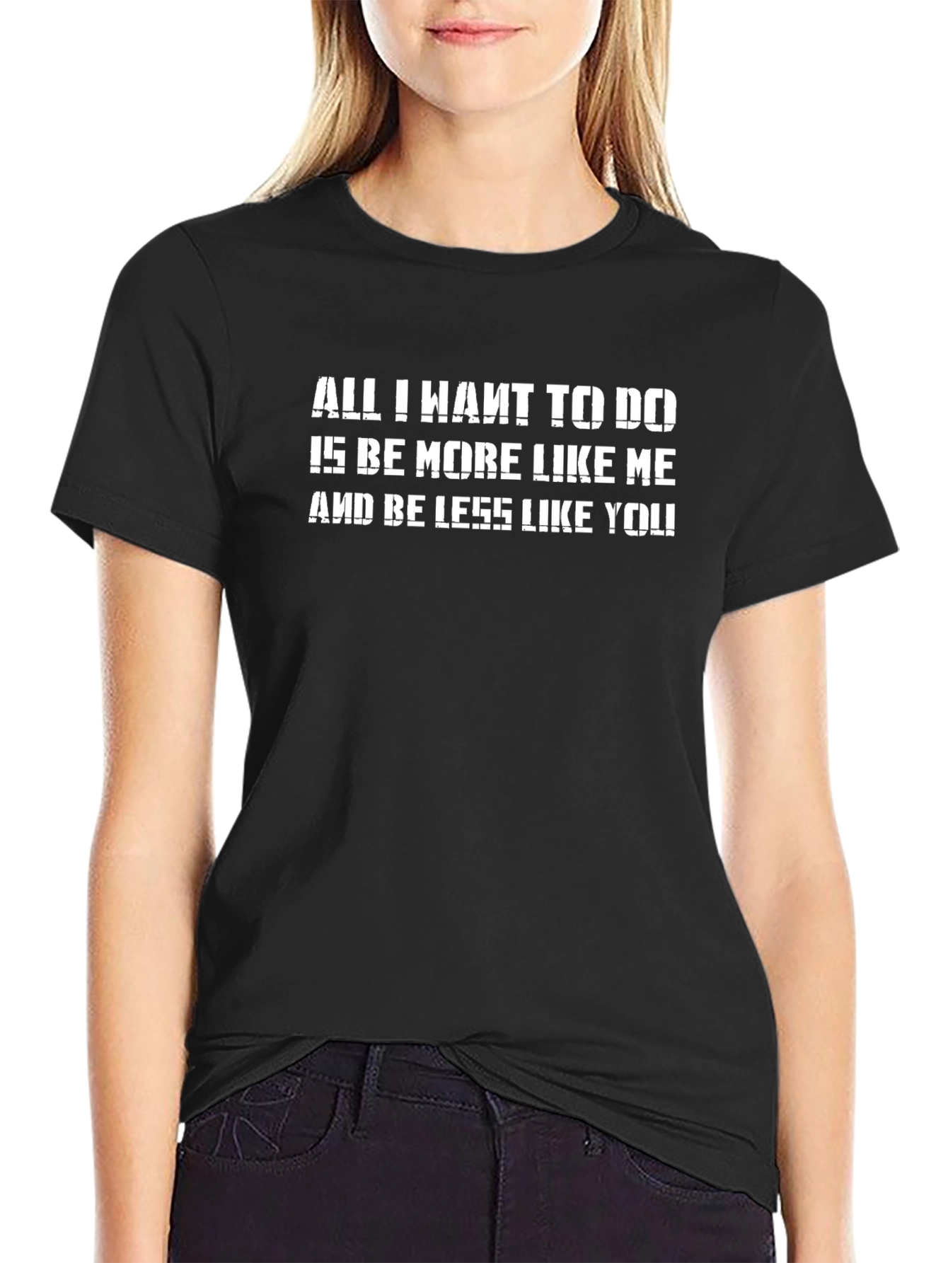 Be More Like Me T-Shirt - Slogan Tee for Individualists
