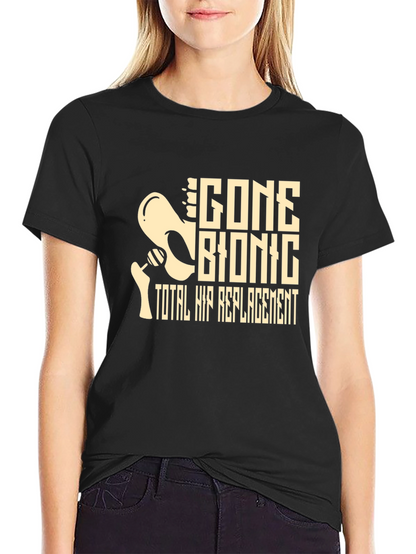 Gone Bionic Total Hip Replacement Graphic Tee