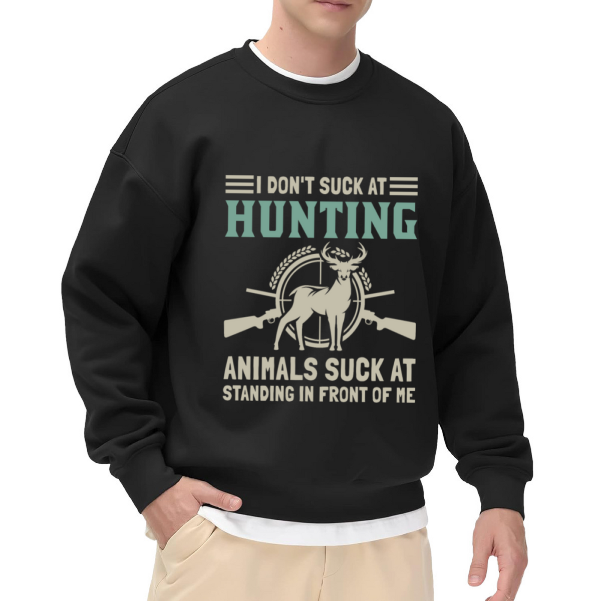 I Don't Suck At Hunting Animals Suck At Standing In Front Of Me Crewneck Sweatshirt | Funny Hunter Pullover, Deer Crossed Rifles Graphic Top, Hunting Gift for Dad