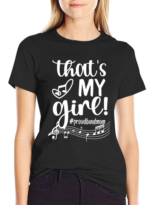 Proud Band Mom Graphic Tee - Thats My Girl!