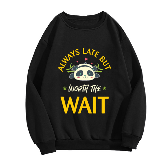Always Late But Worth The Wait Panda Crewneck Sweatshirt, Cute Cartoon Panda Pullover, Funny Gift