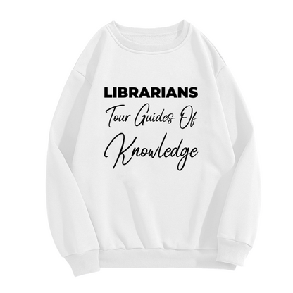 Librarians Tour Guides Of Knowledge Sweatshirt | Library Lover Quote Graphic Crewneck, Bookish Pullover Top, Appreciation Gift for Librarians Teachers